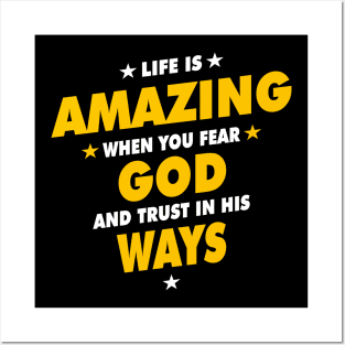 Life Is Amazing When You Fear God And Trust In His Ways Posters and Art